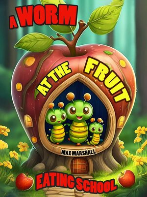 cover image of A Worm at the Fruit Eating School